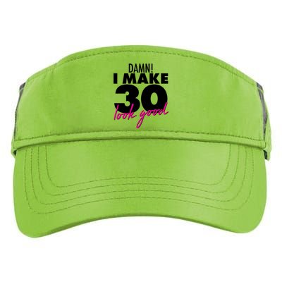 Damn! I Make 30 Look Good Birthday Adult Drive Performance Visor