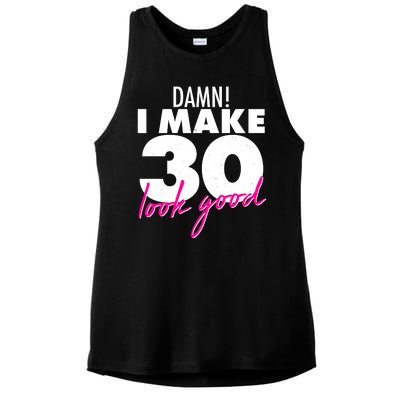 Damn! I Make 30 Look Good Birthday Ladies PosiCharge Tri-Blend Wicking Tank