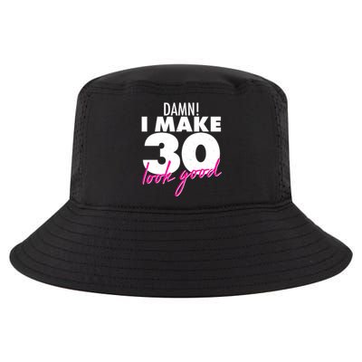 Damn! I Make 30 Look Good Birthday Cool Comfort Performance Bucket Hat