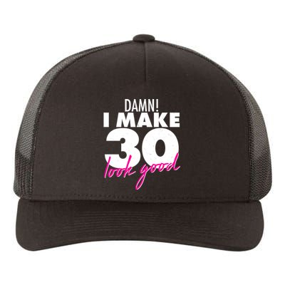 Damn! I Make 30 Look Good Birthday Yupoong Adult 5-Panel Trucker Hat