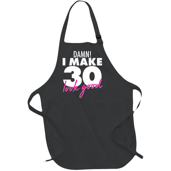 Damn! I Make 30 Look Good Birthday Full-Length Apron With Pockets