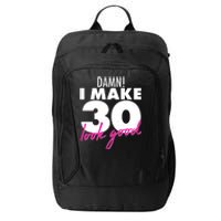 Damn! I Make 30 Look Good Birthday City Backpack