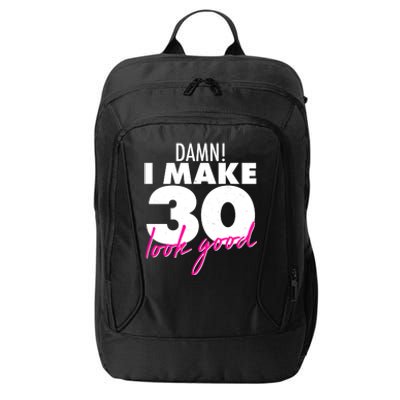 Damn! I Make 30 Look Good Birthday City Backpack