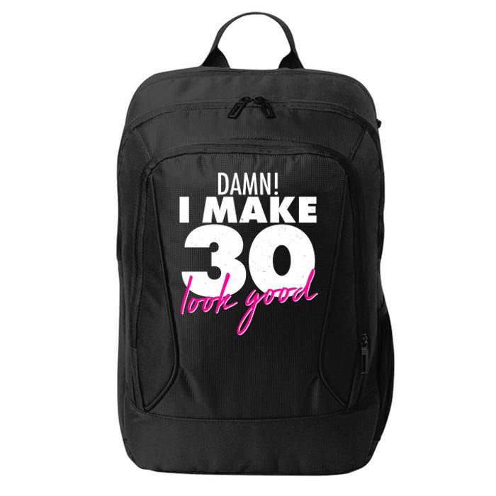 Damn! I Make 30 Look Good Birthday City Backpack