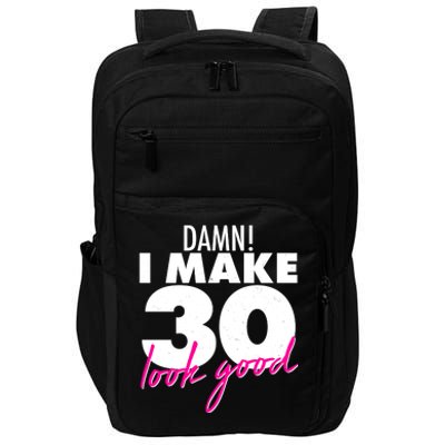 Damn! I Make 30 Look Good Birthday Impact Tech Backpack