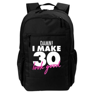 Damn! I Make 30 Look Good Birthday Backpack