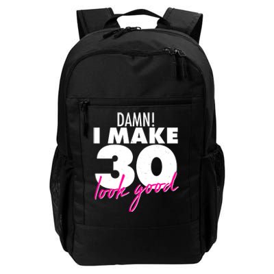 Damn! I Make 30 Look Good Birthday Daily Commute Backpack