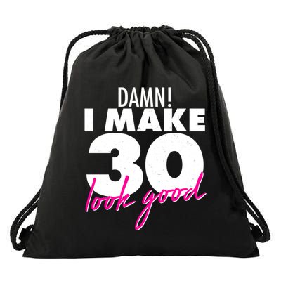 Damn! I Make 30 Look Good Birthday Drawstring Bag