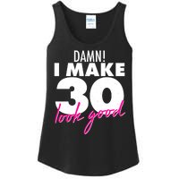 Damn! I Make 30 Look Good Birthday Ladies Essential Tank