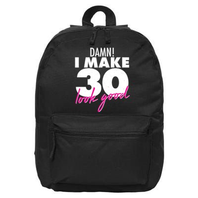 Damn! I Make 30 Look Good Birthday 16 in Basic Backpack