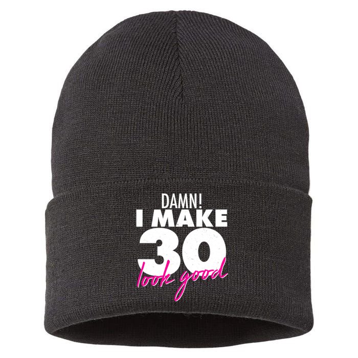 Damn! I Make 30 Look Good Birthday Sustainable Knit Beanie