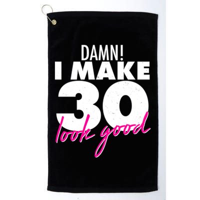 Damn! I Make 30 Look Good Birthday Golf Towel