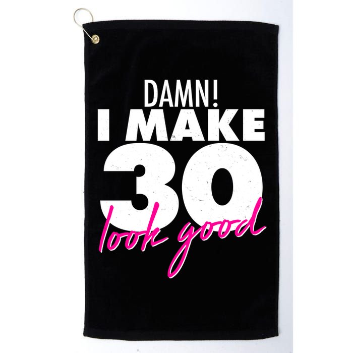 Damn! I Make 30 Look Good Birthday Golf Towel