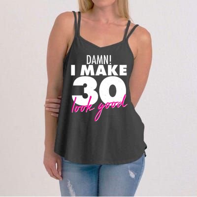 Damn! I Make 30 Look Good Birthday Women's Strappy Tank