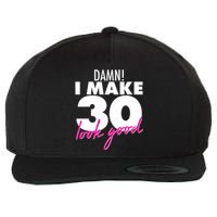 Damn! I Make 30 Look Good Birthday Wool Snapback Cap