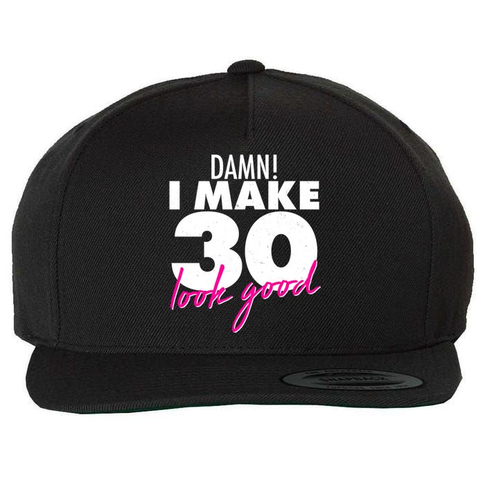 Damn! I Make 30 Look Good Birthday Wool Snapback Cap