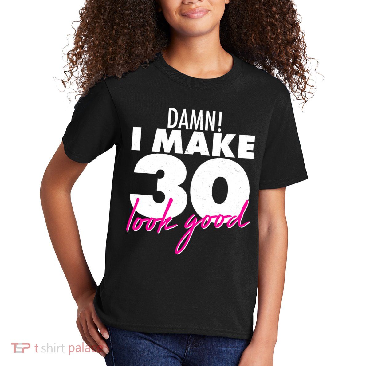 Damn! I Make 30 Look Good Birthday Kids T-Shirt