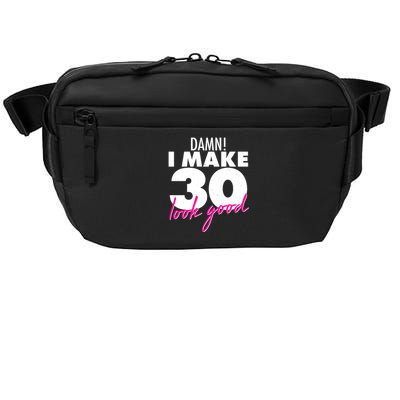 Damn! I Make 30 Look Good Birthday Crossbody Pack