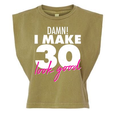 Damn! I Make 30 Look Good Birthday Garment-Dyed Women's Muscle Tee