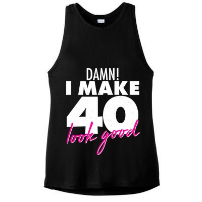 Damn! I Make 40 Look Good Birthday Ladies PosiCharge Tri-Blend Wicking Tank