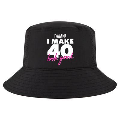 Damn! I Make 40 Look Good Birthday Cool Comfort Performance Bucket Hat