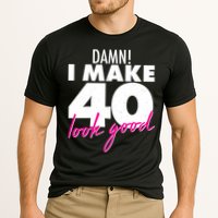Damn! I Make 40 Look Good Birthday Cooling Performance Crew T-Shirt