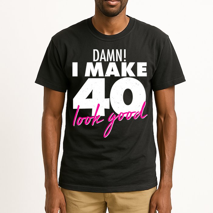Damn! I Make 40 Look Good Birthday Tall T-Shirt