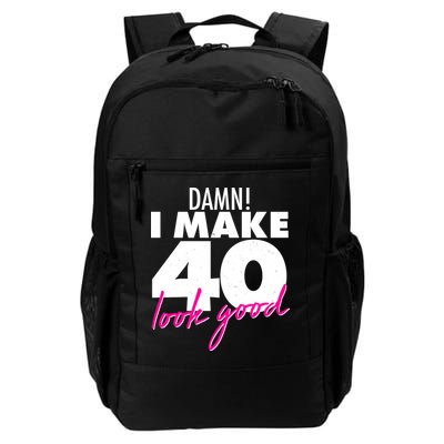 Damn! I Make 40 Look Good Birthday Backpack
