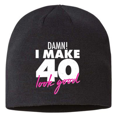 Damn! I Make 40 Look Good Birthday Sustainable Beanie