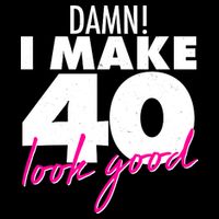 Damn! I Make 40 Look Good Birthday 16 in Basic Backpack