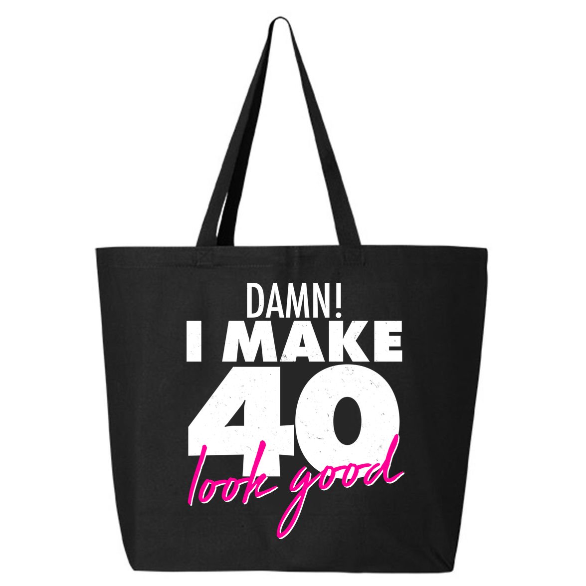 Damn! I Make 40 Look Good Birthday 25L Jumbo Tote