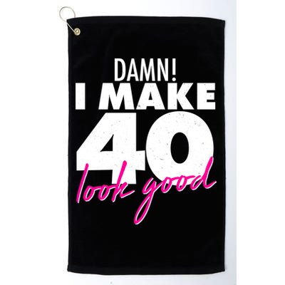 Damn! I Make 40 Look Good Birthday Golf Towel