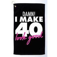 Damn! I Make 40 Look Good Birthday Golf Towel