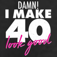Damn! I Make 40 Look Good Birthday Golf Towel