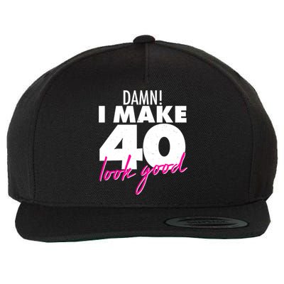 Damn! I Make 40 Look Good Birthday Wool Snapback Cap