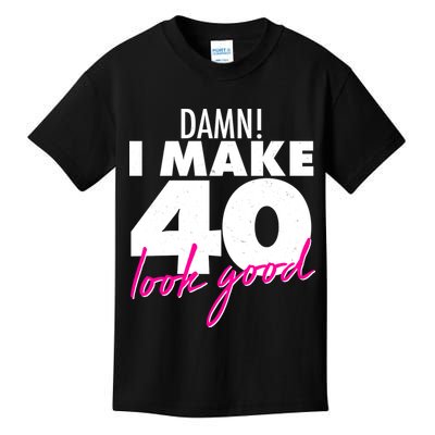 Damn! I Make 40 Look Good Birthday Kids T-Shirt