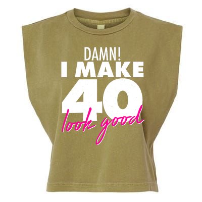 Damn! I Make 40 Look Good Birthday Garment-Dyed Women's Muscle Tee