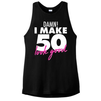 Damn! I Make 50 Look Good Birthday Ladies PosiCharge Tri-Blend Wicking Tank