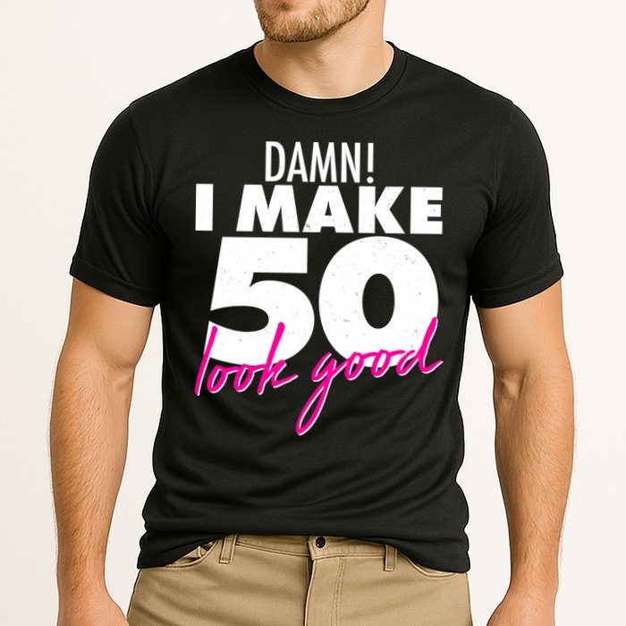 Damn! I Make 50 Look Good Birthday Cooling Performance Crew T-Shirt