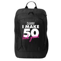 Damn! I Make 50 Look Good Birthday City Backpack