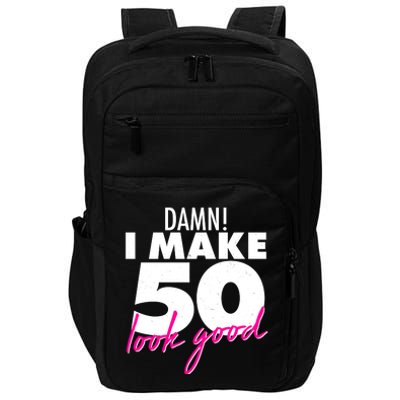 Damn! I Make 50 Look Good Birthday Impact Tech Backpack