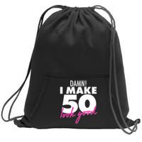 Damn! I Make 50 Look Good Birthday Sweatshirt Cinch Pack Bag