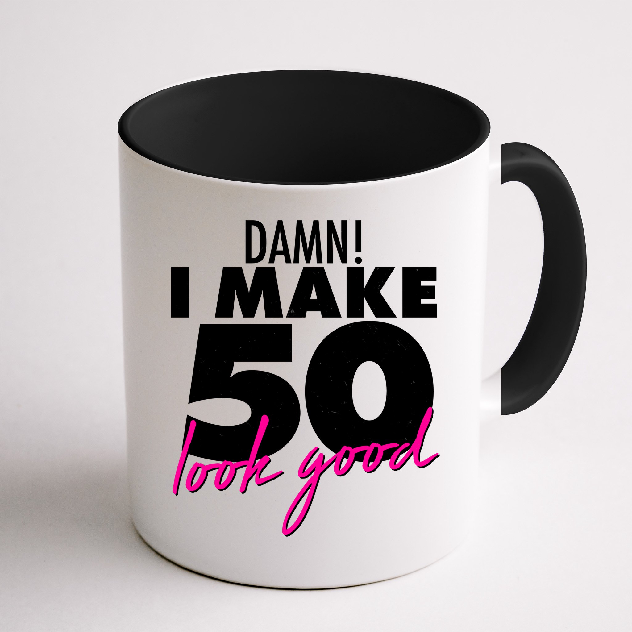 Damn! I Make 50 Look Good Birthday Mug