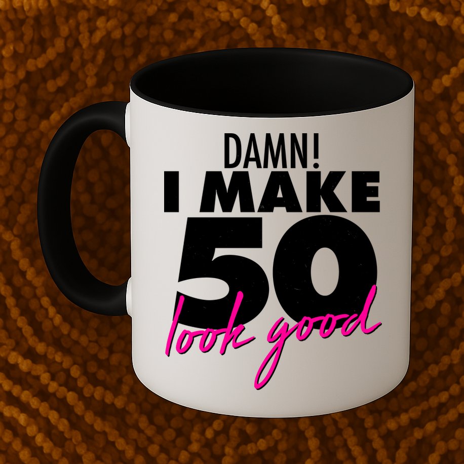 Damn! I Make 50 Look Good Birthday Mug