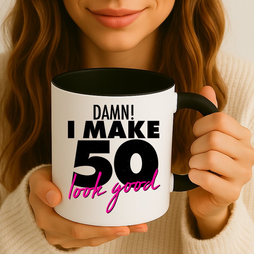 Damn! I Make 50 Look Good Birthday Mug