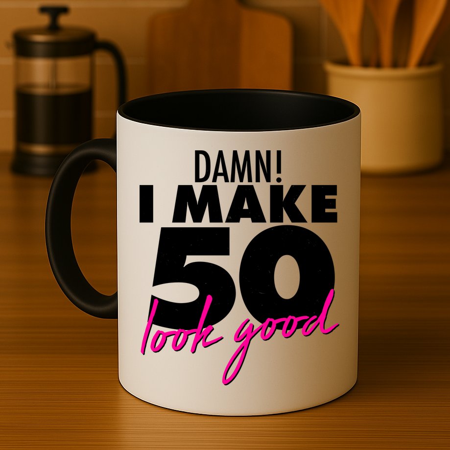 Damn! I Make 50 Look Good Birthday Mug