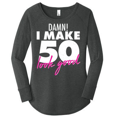 Damn! I Make 50 Look Good Birthday Women's Perfect Tri Tunic Long Sleeve Shirt