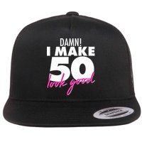 Damn! I Make 50 Look Good Birthday Flatbill Hat