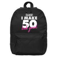 Damn! I Make 50 Look Good Birthday 16 in Basic Backpack