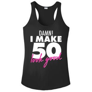 Damn! I Make 50 Look Good Birthday Ladies PosiCharge Competitor Racerback Tank